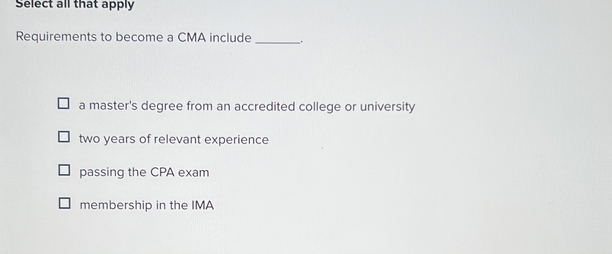  Select all that apply Requirements to become a CMA include a