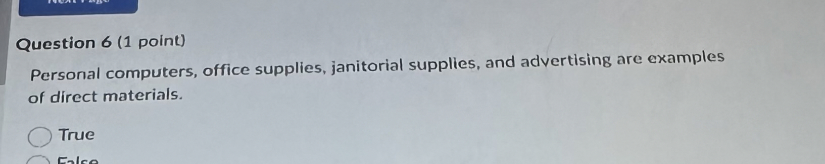  Question 6(1 point) Personal computers, office supplies, janitorial supplies, and advertising