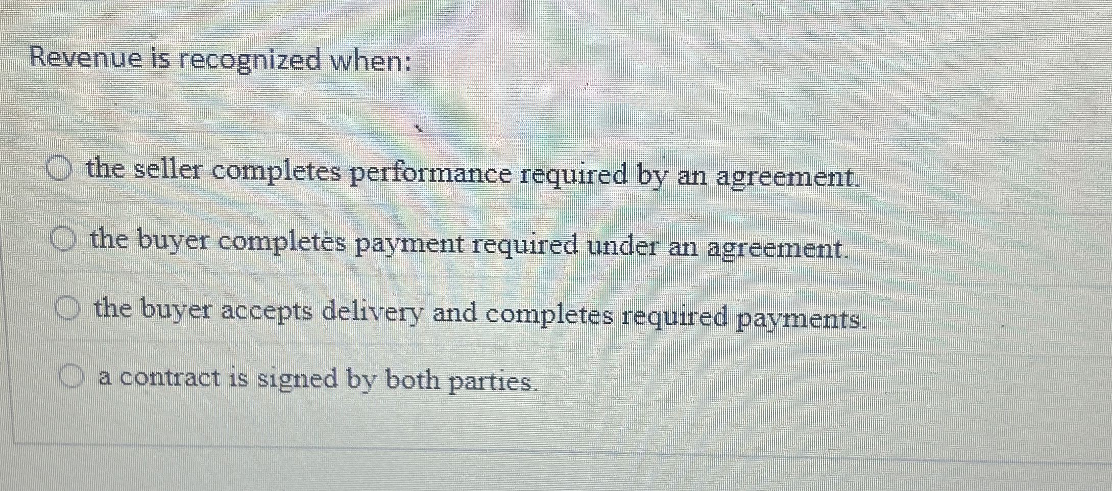  Revenue is recognized when: the seller completes performance required by an