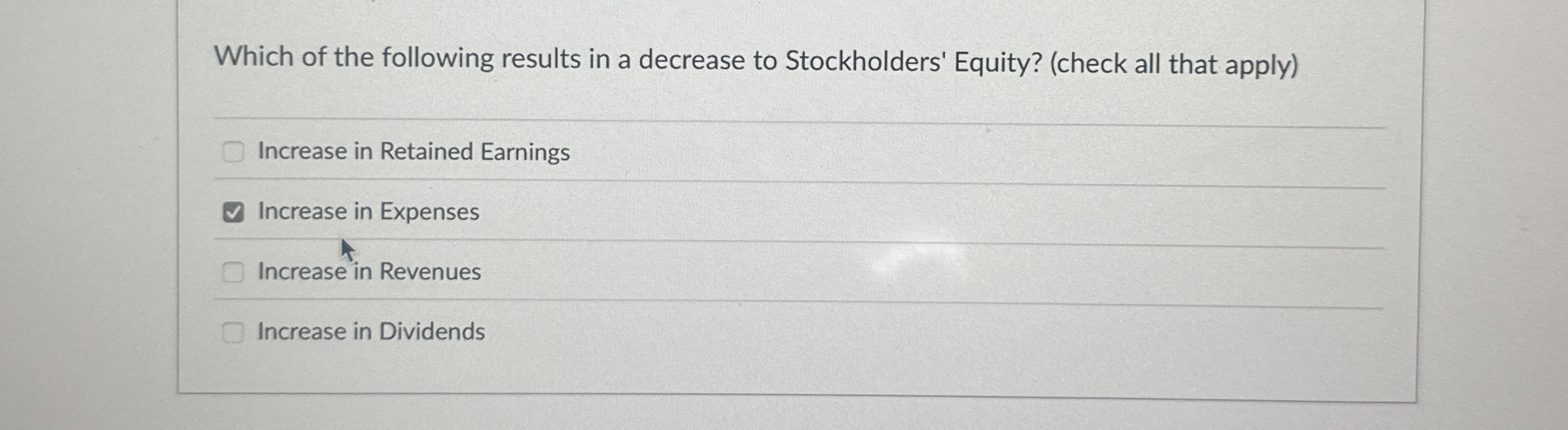  Which of the following results in a decrease to Stockholders' Equity?