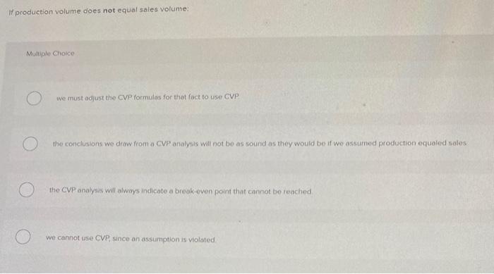  If production volume does not equal soles volume: Muliple Choice we