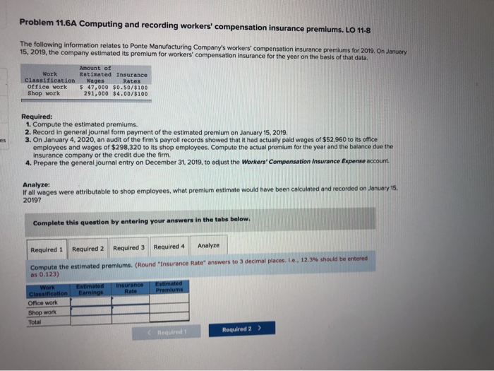  Problem 11.6A Computing and recording workers' compensation Insurance premiums. LO 11-8