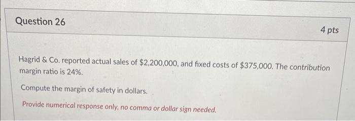 plz fast Question 26 4 pts Hagrid & Co. reported actual sales