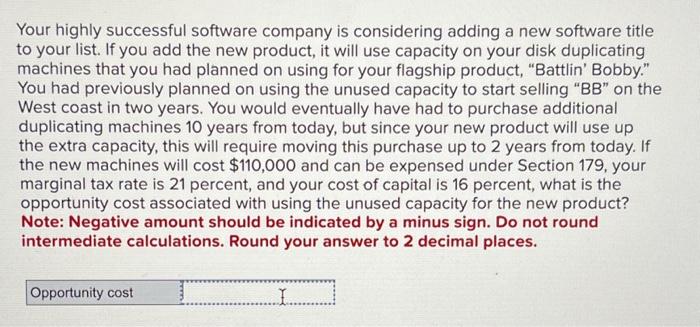  Your highly successful software company is considering adding a new software