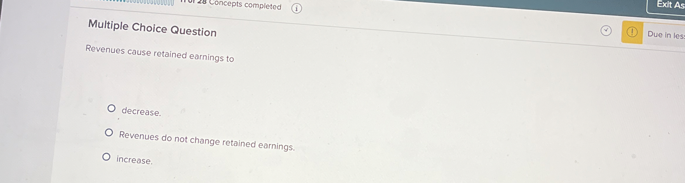  Concepts completed Exit As Multiple Choice Question Due in les: Revenues