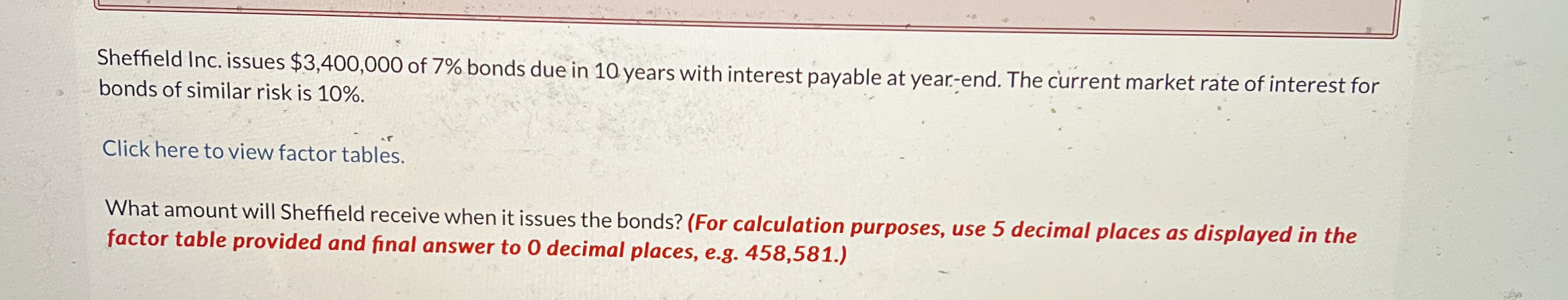  Sheffield Inc. issues $3,400,000 of 7% bonds due in 10 years
