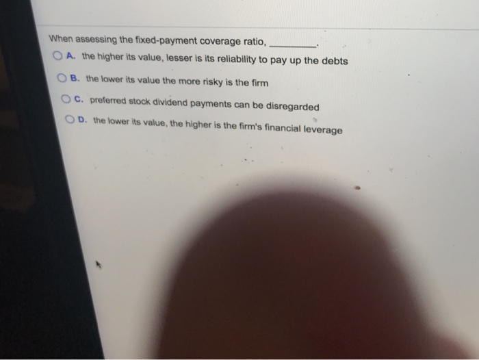  14 Multiple-choice please highlight the correct answer When assessing the fixed-payment