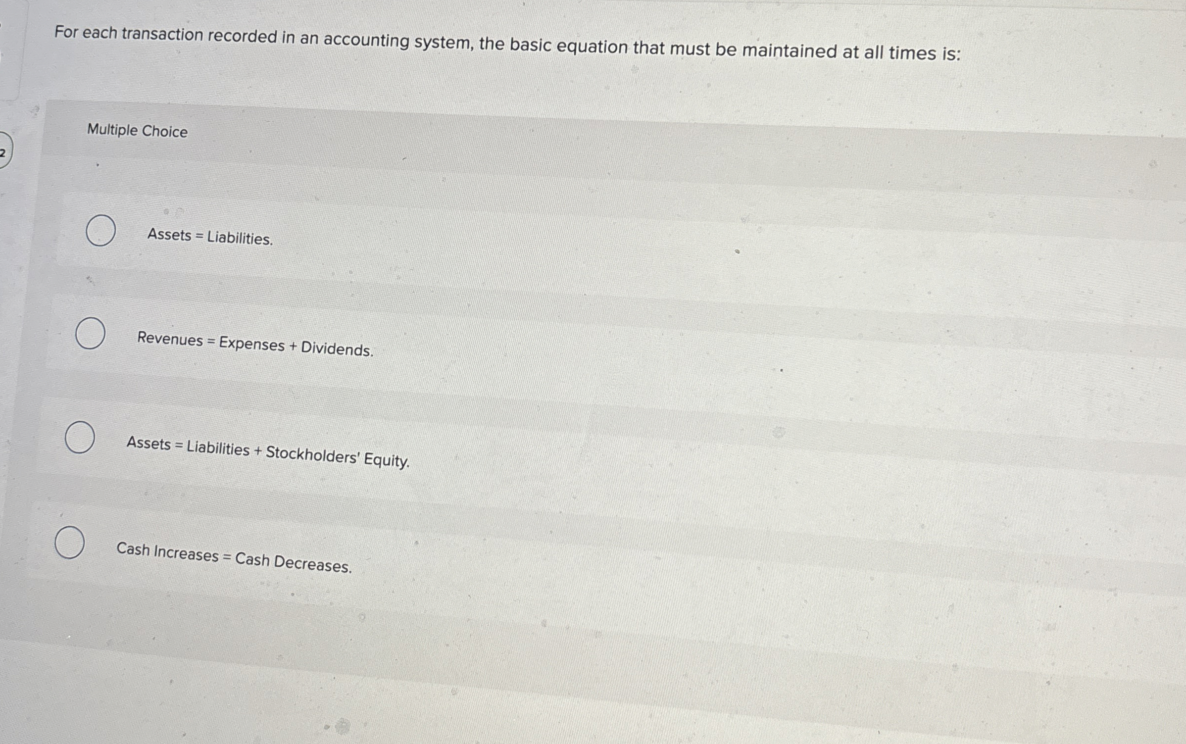  For each transaction recorded in an accounting system, the basic equation