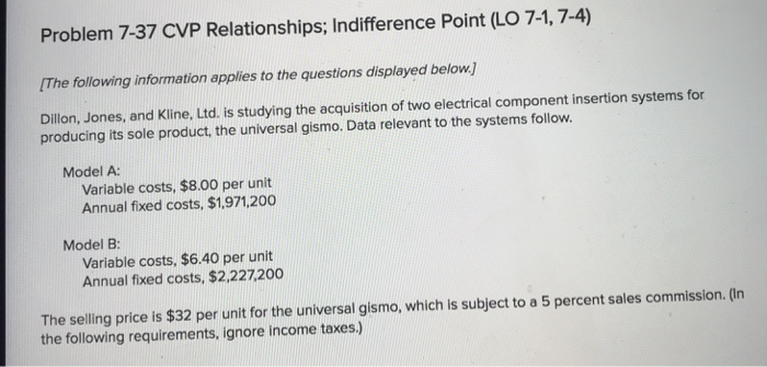  Problem 7-37 CVP Relationships; Indifference Point (LO 7-1, 7-4) [The following