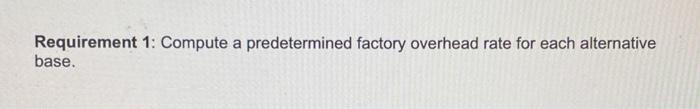base. As an assistant cost accountant for Firewall Industries, you have been