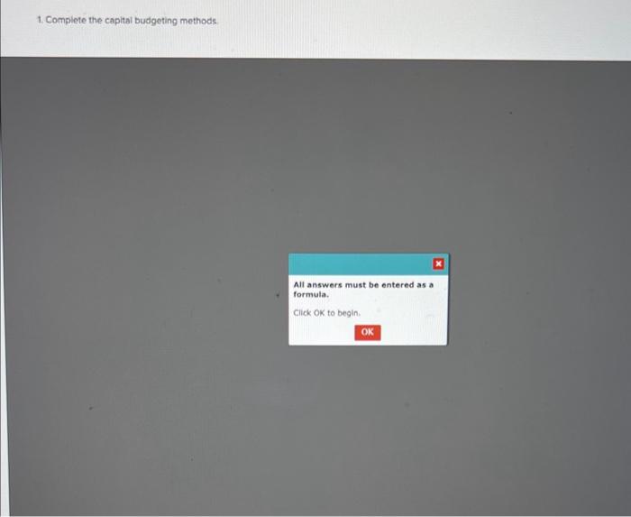 the caplal budgeting methods All answers must be entered as a formula.