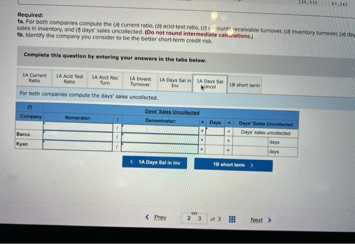 the current ratio. Required: 1a. For both companies compute the (a) current