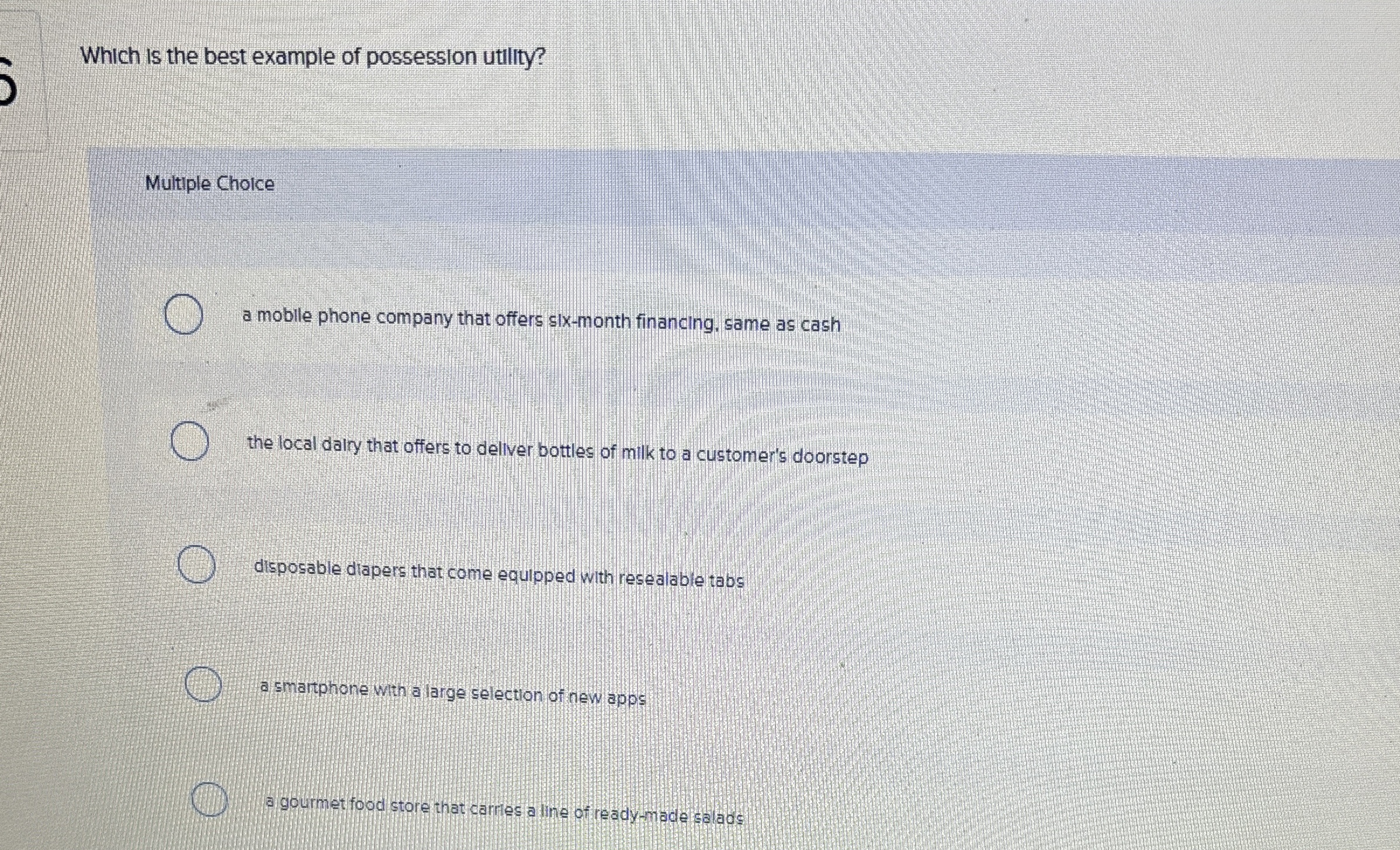  Which is the best example of possession utility? Multiple Choice a