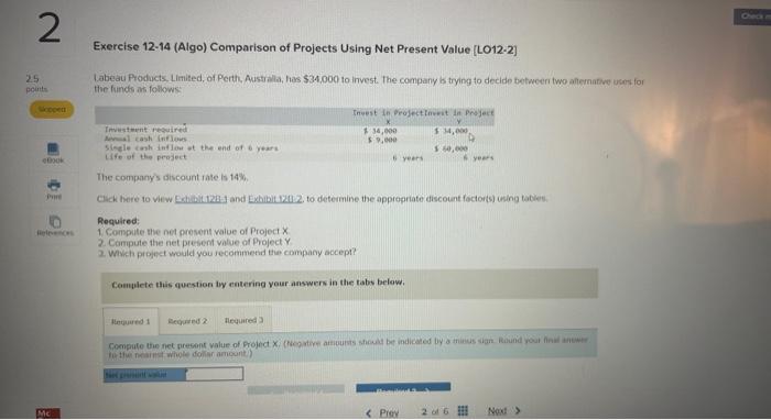 Exercise 12-14 (Algo) Comparison of Projects Using Net Present Value [LO12-2]