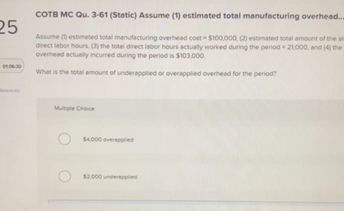  COTB MC Qu. 3-61 (Static) Assume (1) estimated total manufacturing overhead.