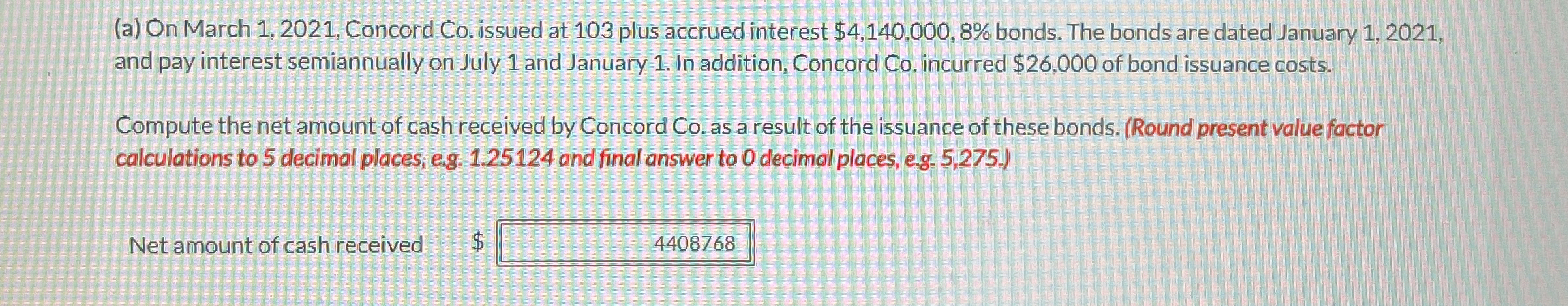  (a) On March 1,2021, Concord Co. issued at 103 plus accrued