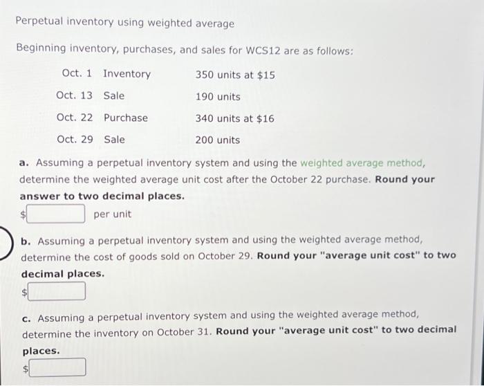 answer for a,b,c please!! Perpetual inventory using weighted average Beginning inventory, purchases,