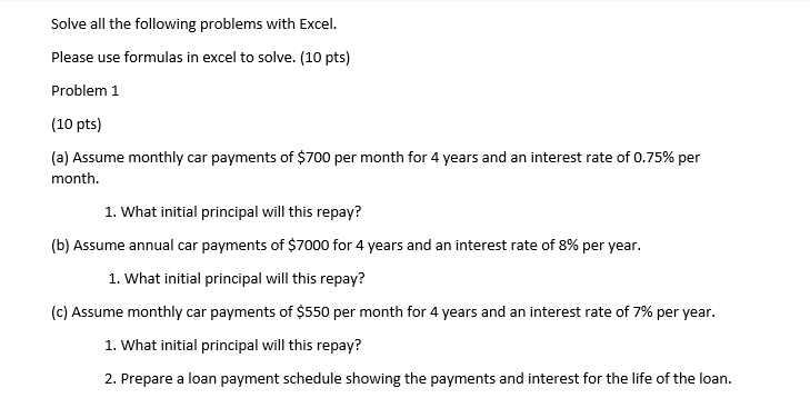 Please use excel to solve the problem. Show any formulas/functions used, please!