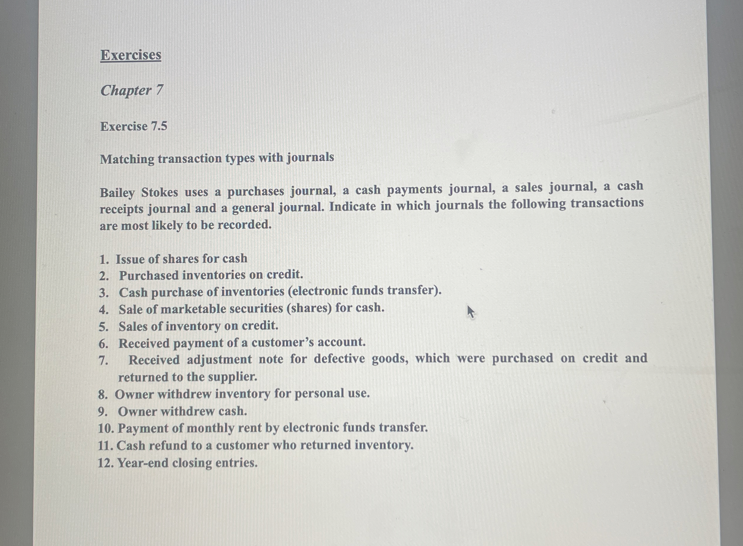 Exercises Chapter 7 Exercise 7.5 Matching transaction types with journals Bailey