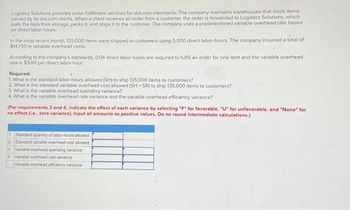 please help!!! Logistics Solutions provides order fulfiliment services for dot.com merchants. The