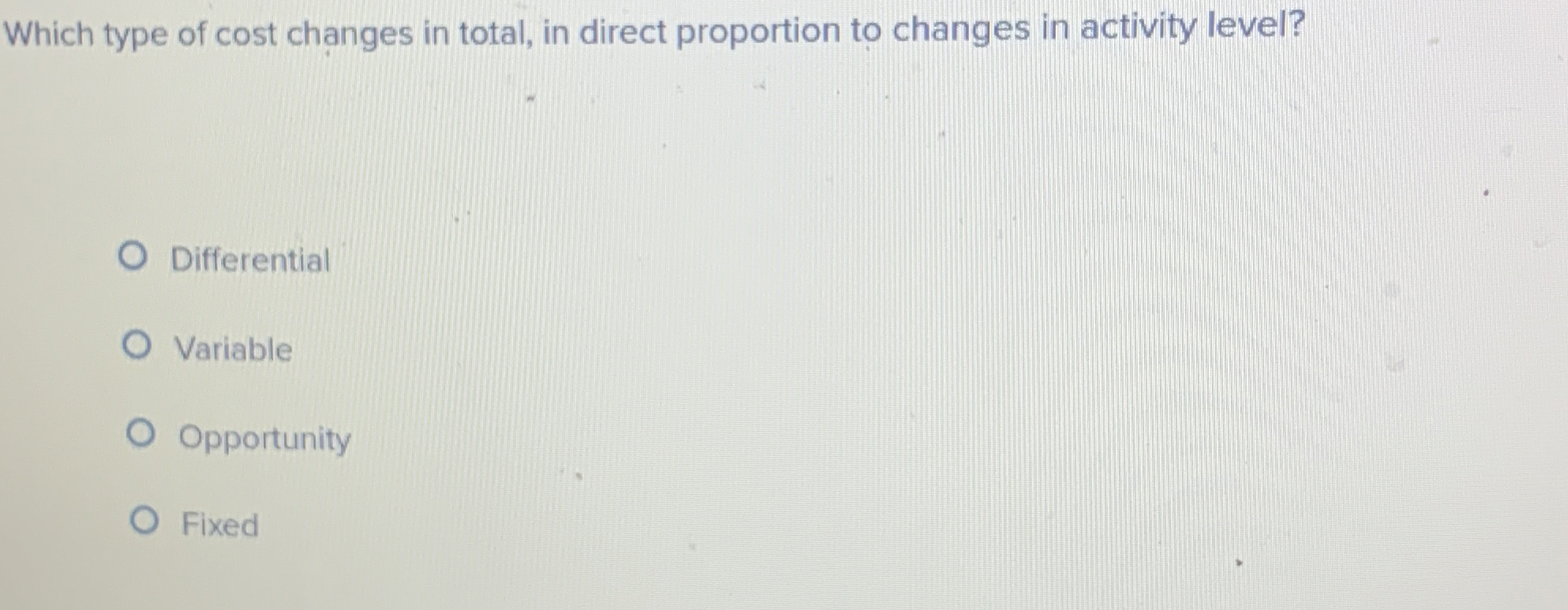  Which type of cost changes in total, in direct proportion to