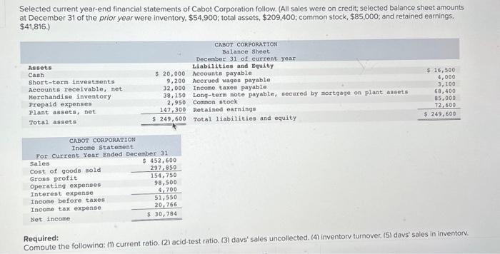  help please Required: Compute the following: (1) current ratio, (2) acid-test