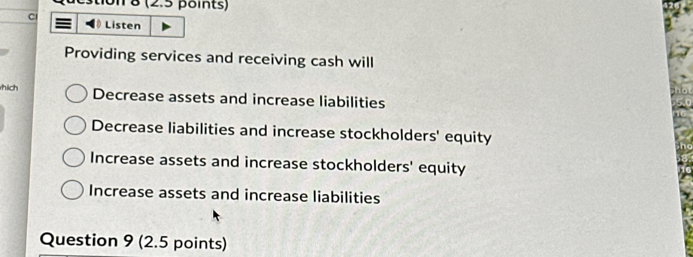  Providing services and receiving cash will Decrease assets and increase liabilities