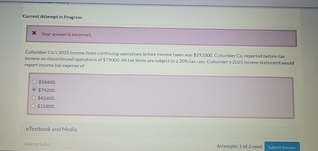  Current Attempt in Progress Your answer is incorrect. Cullumber Co's 2025