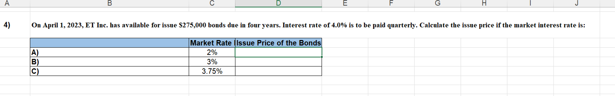  On April 1,2023, ET Inc. has available for issue $275,000 bonds