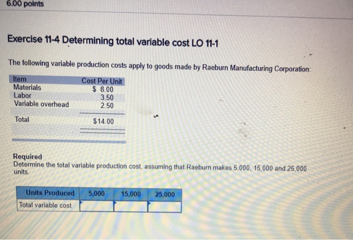  6.00 points Exercise 11-4 Determining total variable cost LO 11-1 The
