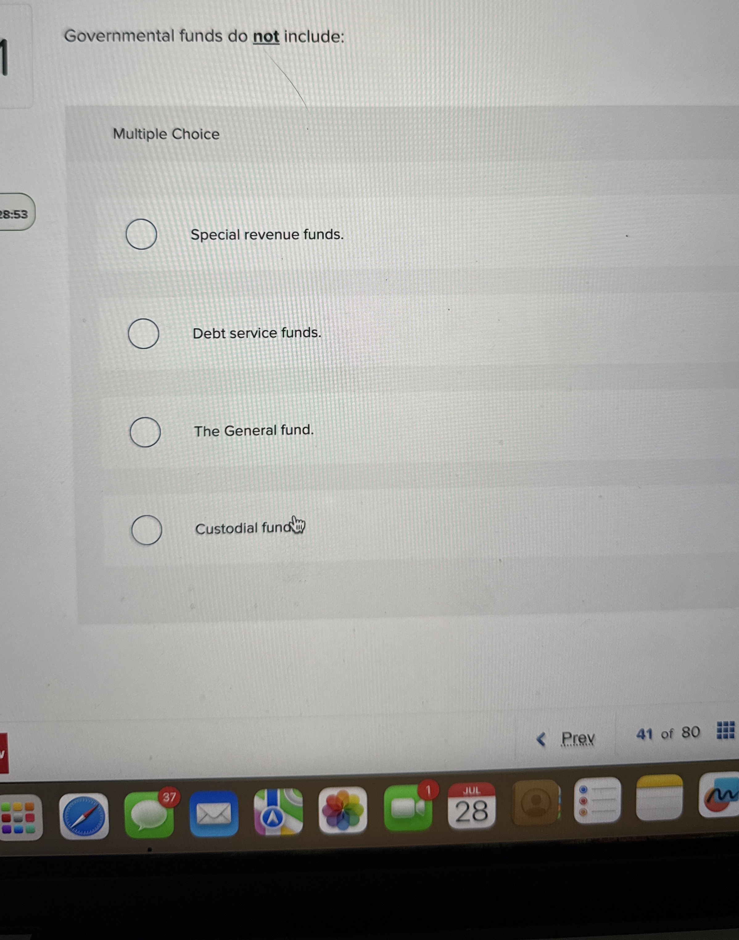  Governmental funds do not include: Multiple Choice 8:53 Special revenue funds.