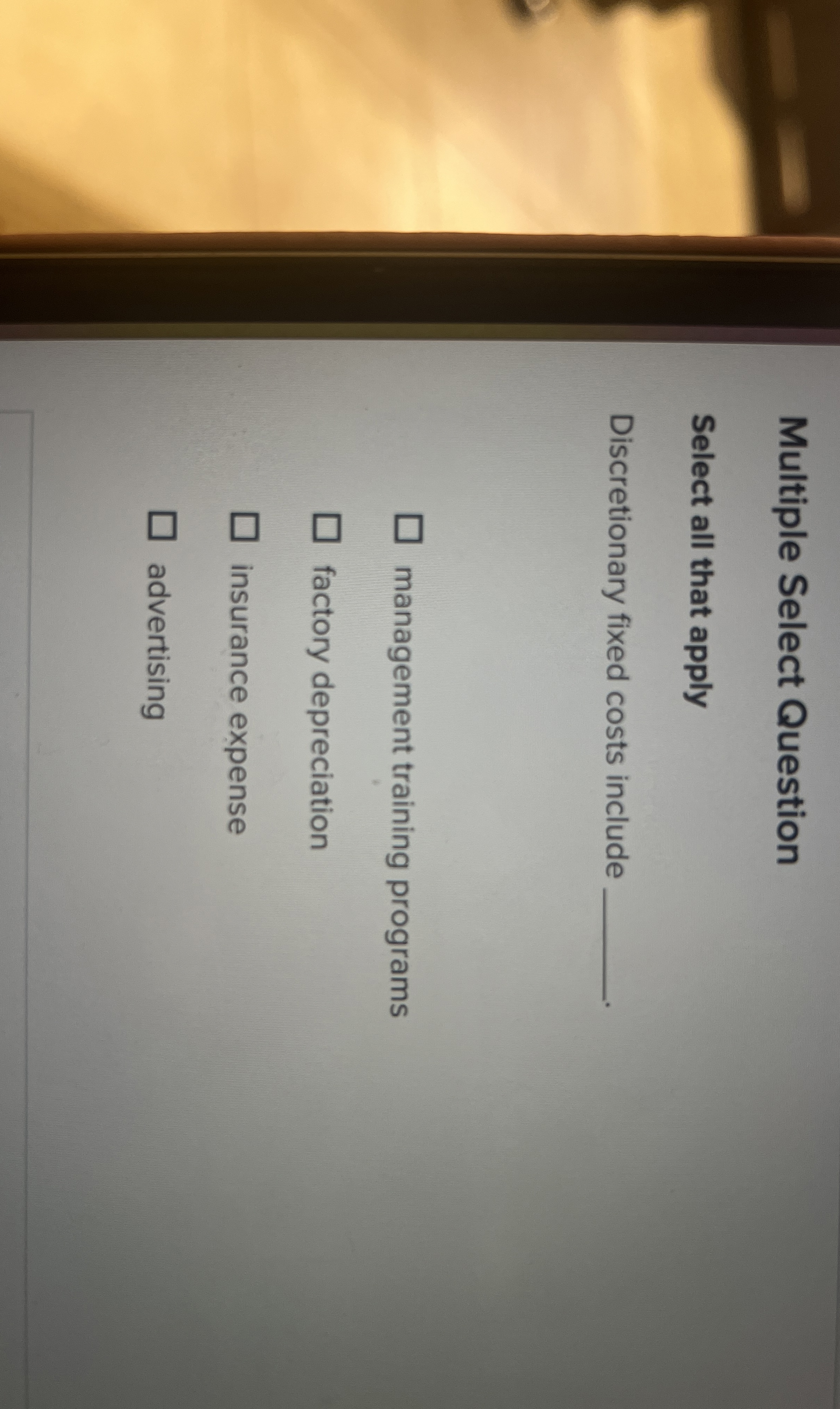  Multiple Select Question Select all that apply Discretionary fixed costs include