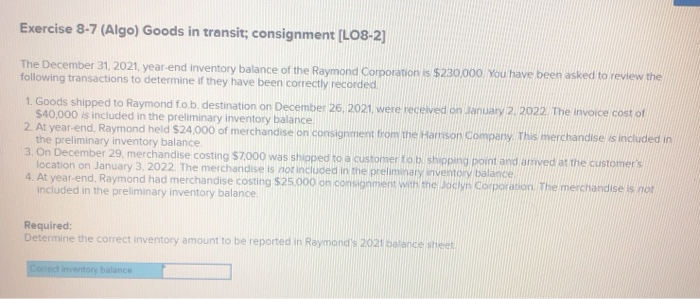  Exercise 8-7 (Algo) Goods in transit; consignment (LO8-2] The December 31,