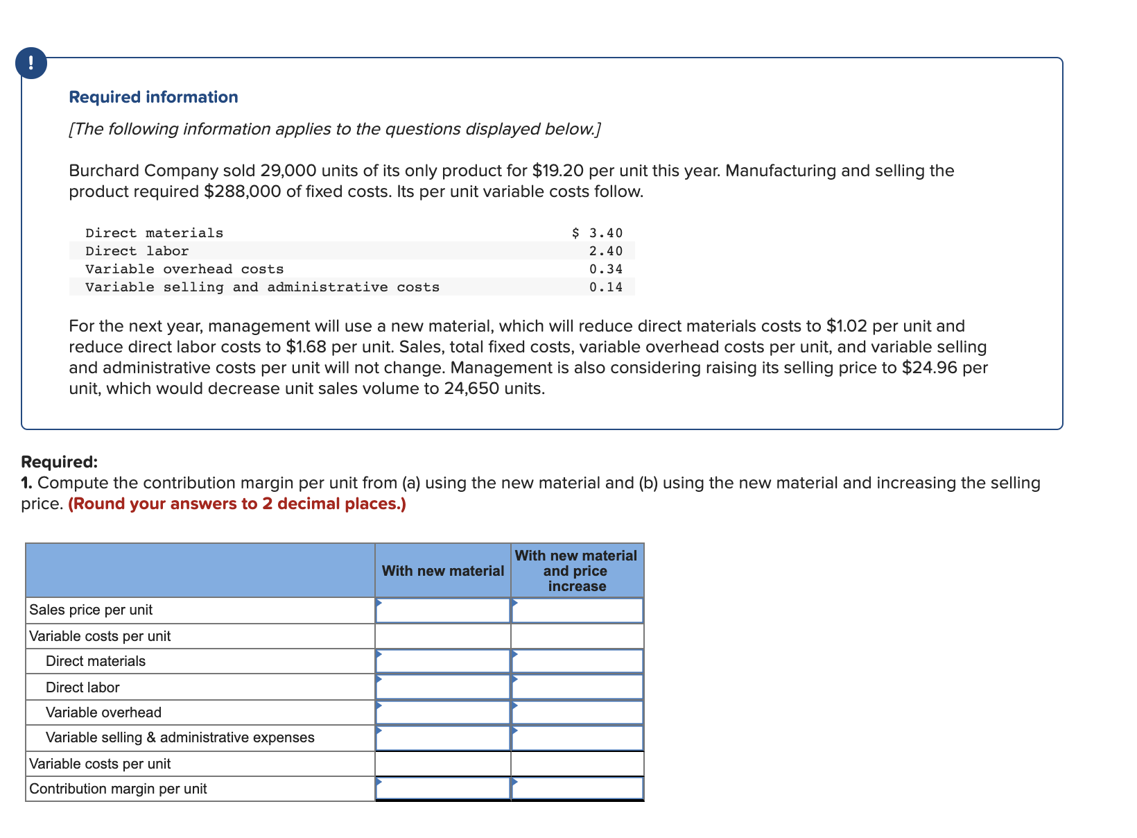 1. Compute the contribution margin per unit from (a) using the new
