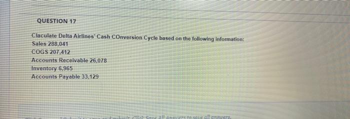 i have only 30 min please solve QUESTION 17 Claculate Delta Airlines'