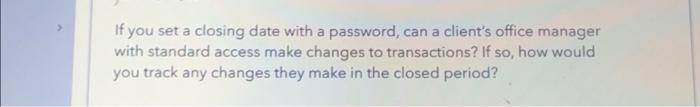  If you set a closing date with a password, can a