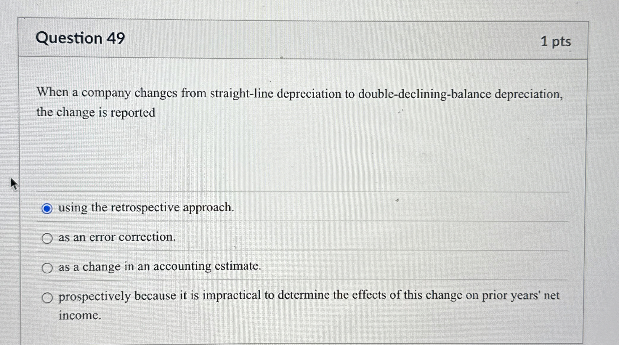  Question 49 When a company changes from straight-line depreciation to double-declining-balance