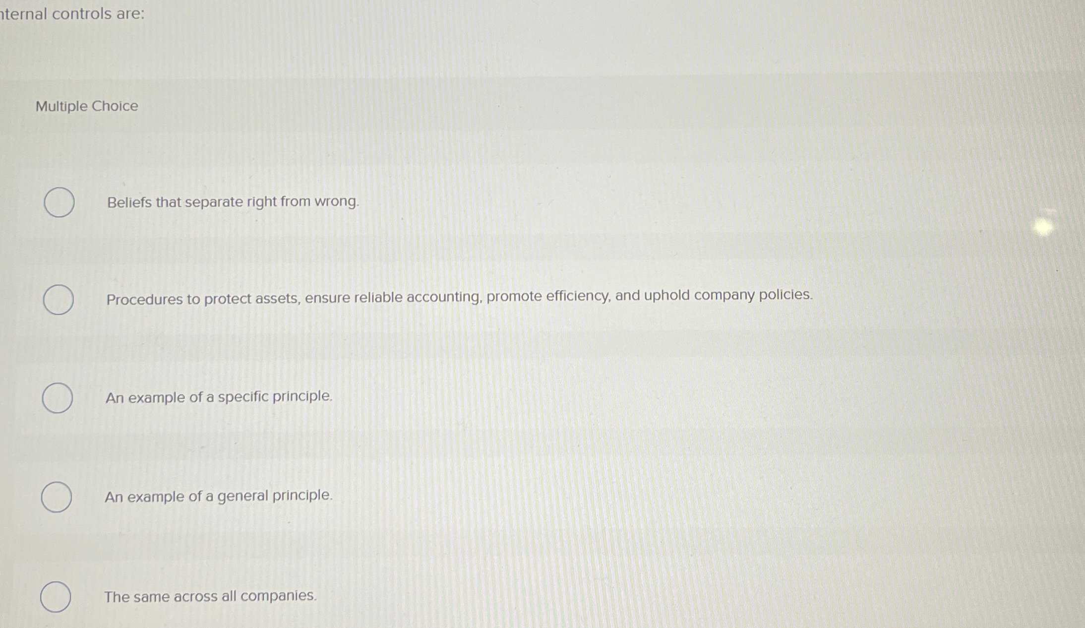  ternal controls are: Multiple Choice Beliefs that separate right from wrong.