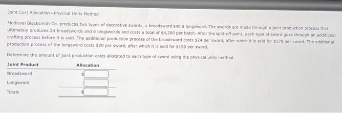  Joint Cost Allocation-Physical Units Method Medieval Blacksmith Co, produces two types