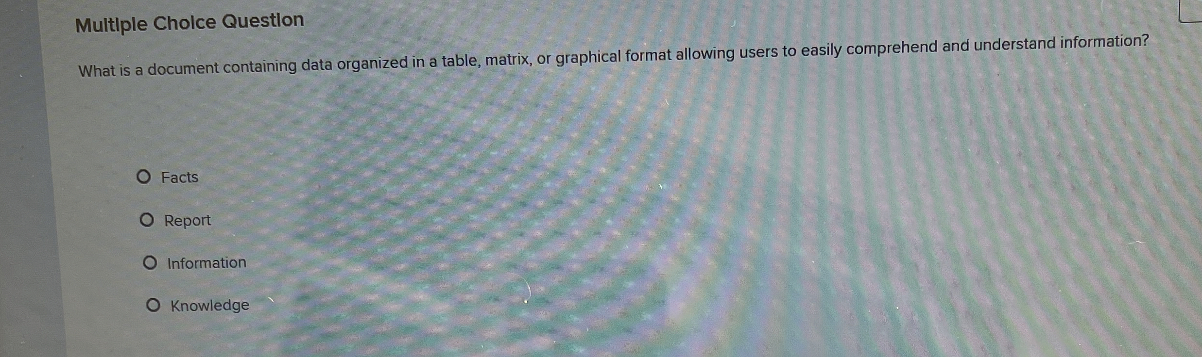  Multiple Cholce Questlon What is a document containing data organized in