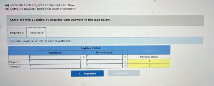 follows. Project 1 requires an initial investment of $135,000. Project 2 requires