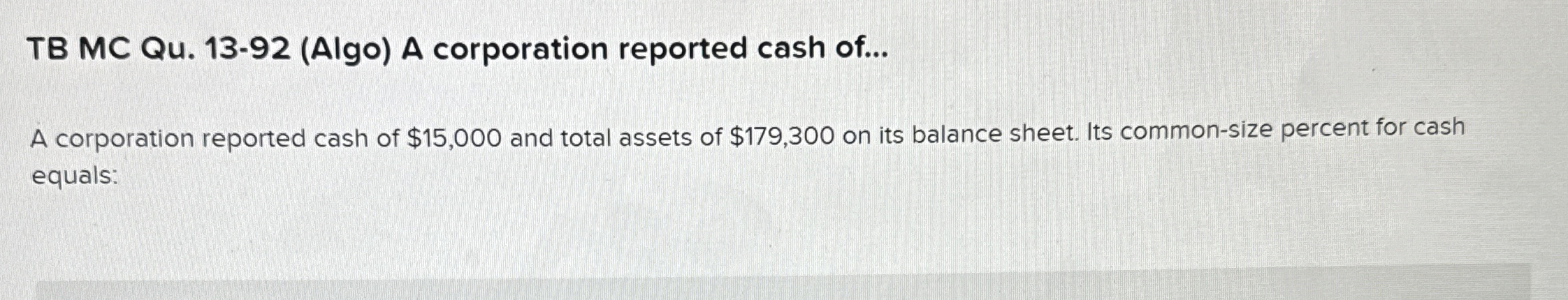  TB MC Qu.13-92(Algo) A corporation reported cash of... A corporation reported