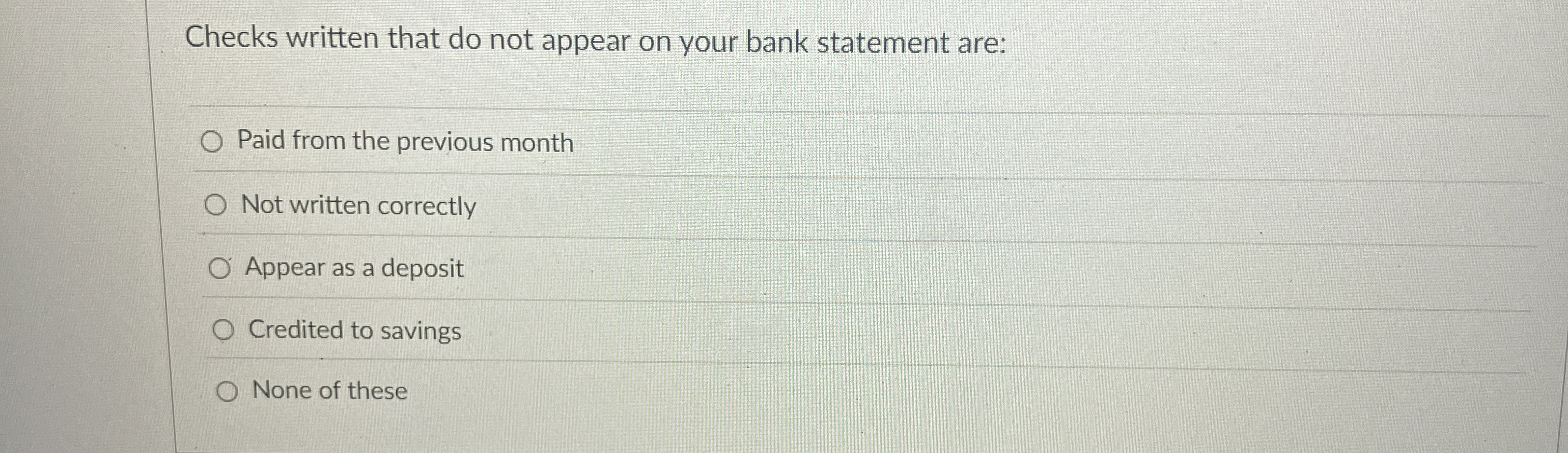  Checks written that do not appear on your bank statement are: