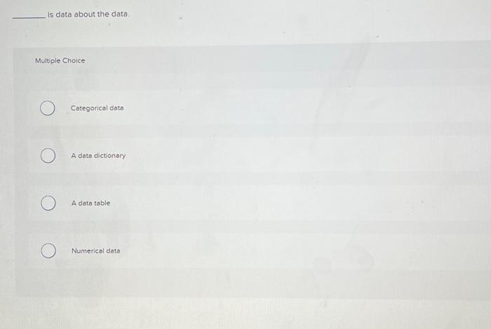 data analytics is data about the data. Multiple Choice Categorical data A