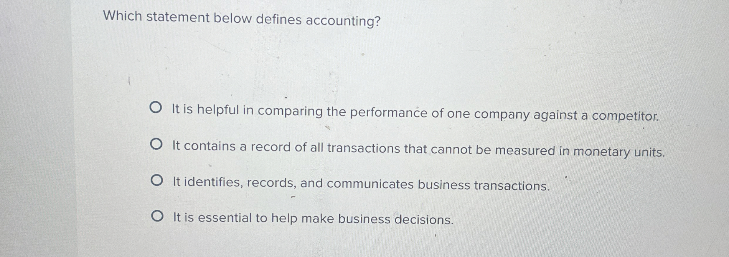  Which statement below defines accounting? It is helpful in comparing the
