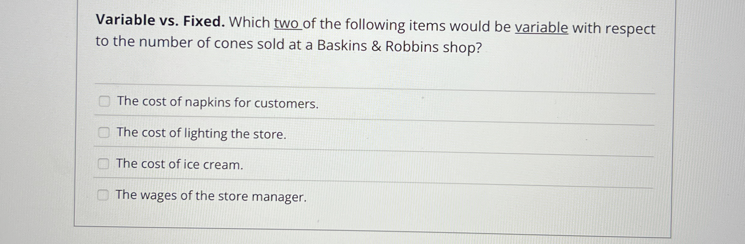  Variable vs. Fixed. Which two of the following items would be