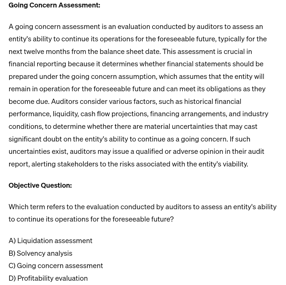 Going Concern Assessment: A going concern assessment is an evaluation conducted