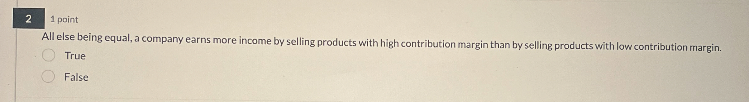  21 point All else being equal, a company earns more income