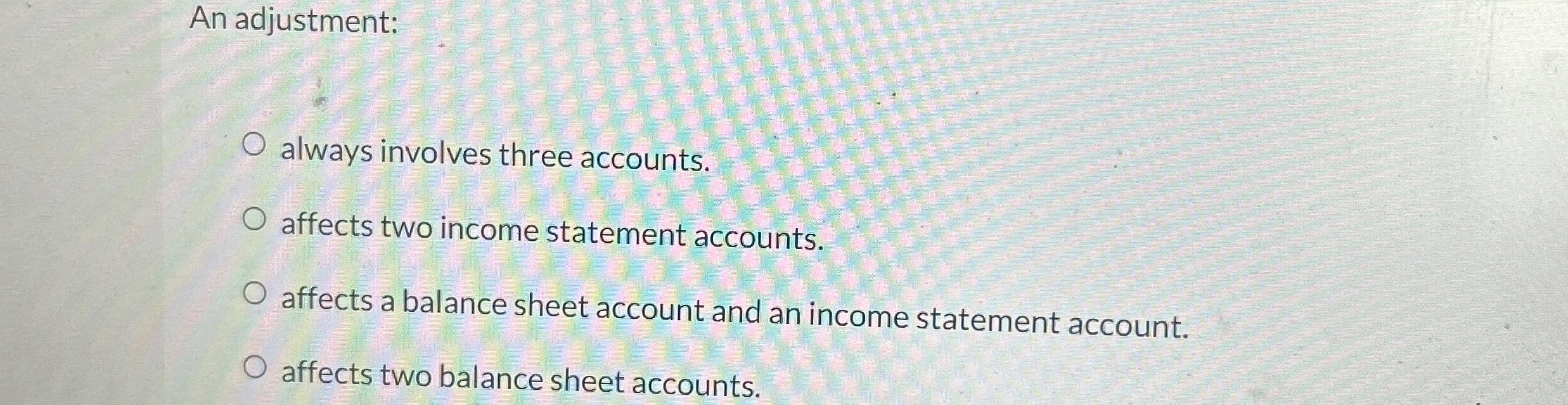  An adjustment: always involves three accounts. affects two income statement accounts.