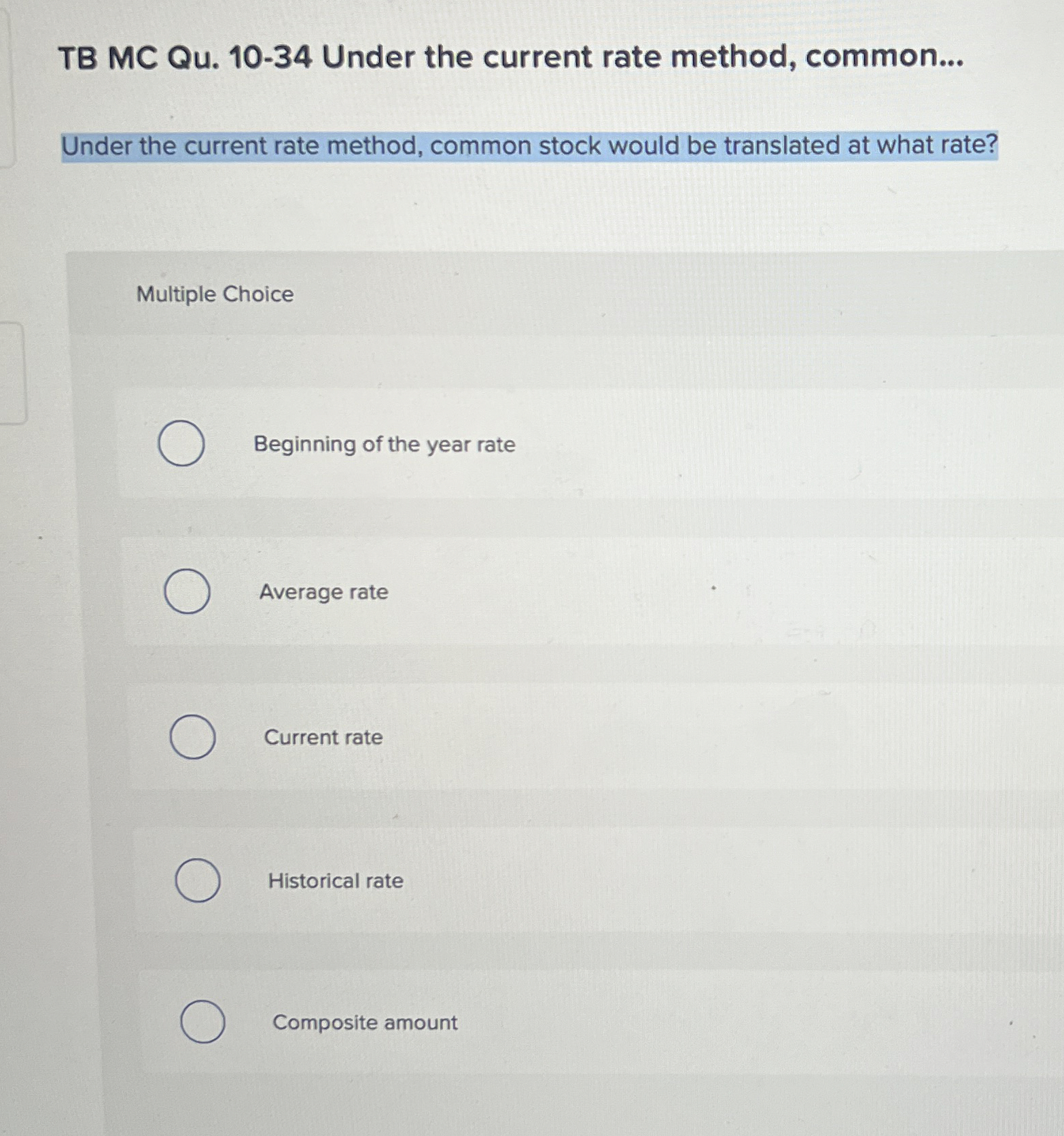 TB MC Qu.10-34 Under the current rate method, common... Under the